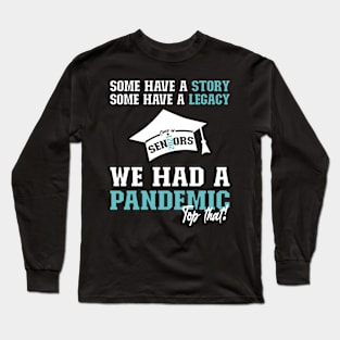 We Had A Pandemic | White and Blue Text Funny 2021 Senior Long Sleeve T-Shirt